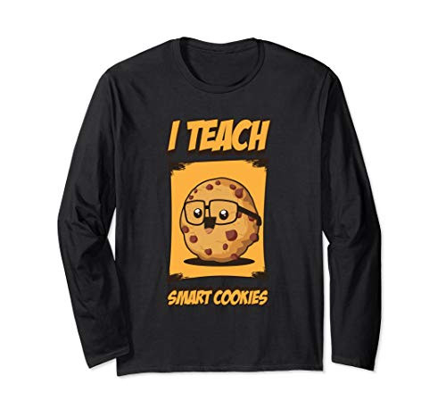 I Teach Smart Cookies Elementary School Teacher Long Sleeve T-Shirt I Teach Smart Cookies Elementary School Teacher Long Sleeve T-Shirt
