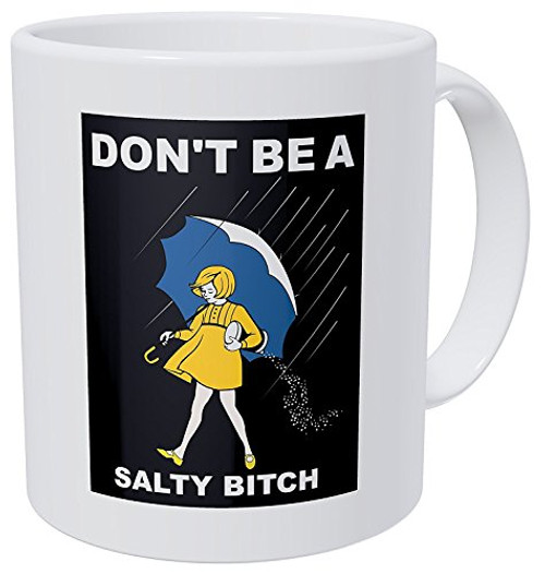 Wampumtuk Don't Be A Salty Girl Friendship 11 Ounces Funny Coffee Mug Wampumtuk Don't Be A Salty Girl Friendship 11 Ounces Funny Coffee Mug