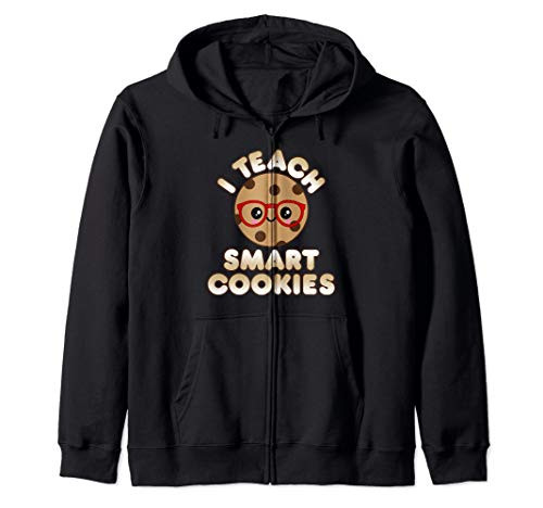 Funny Teacher Appreciation Gifts I Teach Smart Cookies Zip Hoodie