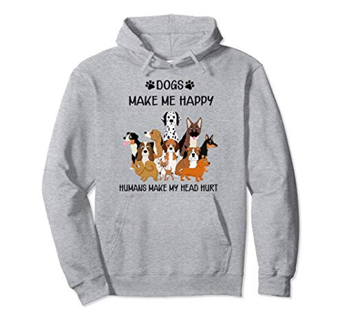 Dog Make Me Happy Humans make my head hurt Pullover Hoodie