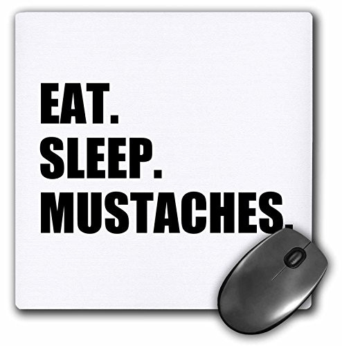 3dRose LLC 8 X 8 X 0.25 Inches Mouse Pad Eat Sleep Mustaches Funny Random Stache Love Text Fun Humor Humorous (Mp_180424_1)