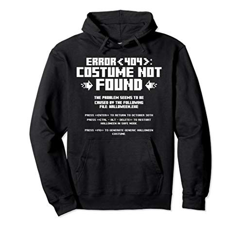 Error 404 Costume Not Found Computer Geek Nerd Coder Tech Pullover Hoodie