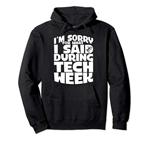 Funny Theatre Im Sorry For What I Said During Tech Week Pullover Hoodie