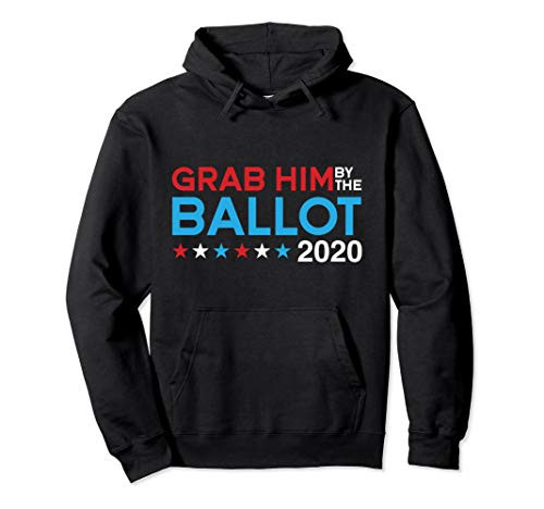 Grab him by the ballot - joe biden   kamala harris 2020 Pullover Hoodie