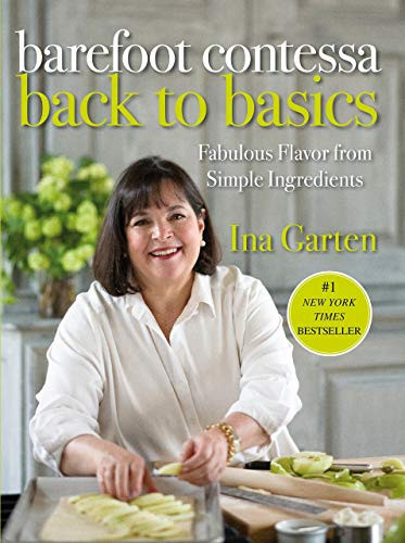 Barefoot Contessa Back to Basics Fabulous Flavor from Simple Ingredients A Cookbook-Ina Garten