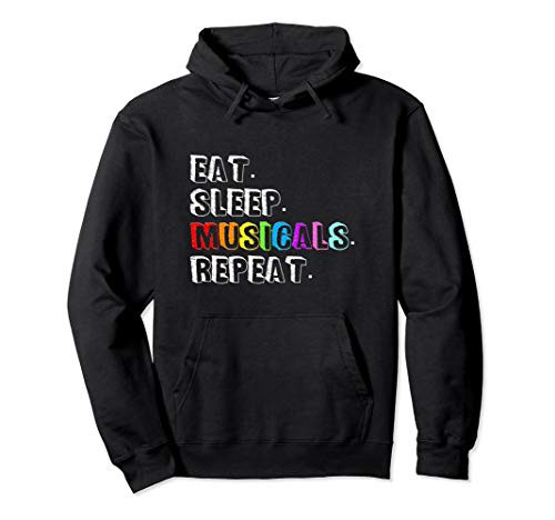 Eat Sleep Musicals Repeat Broadway Fan Theater Love Gift Pullover Hoodie
