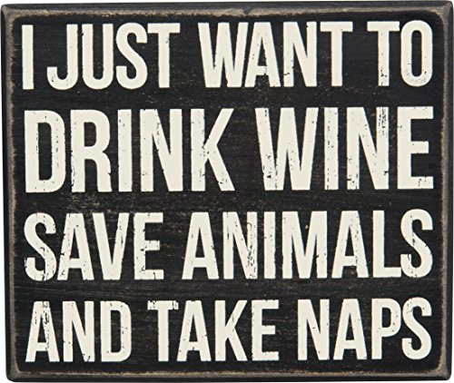 Primitives by Kathy Box Sign, 6.5 x 5.5-Inch, Drink Wine Save Animals Take Naps