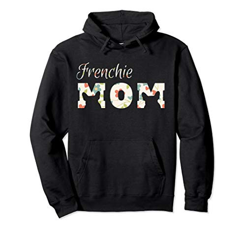 Frenchie Mom Hoodie Frenchie Mom Sweatshirt for Women