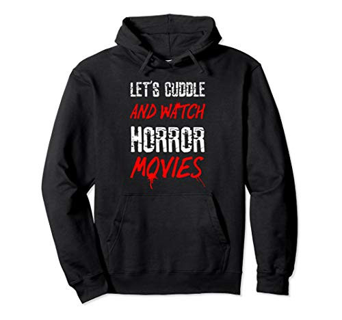 Lets Cuddle Watch Horror Movies Hoodie