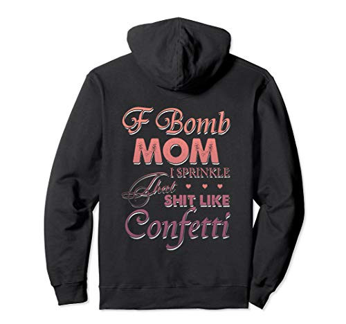 F Bomb Mom I Sprinkle That Shit Like Confetti Pullover Hoodie