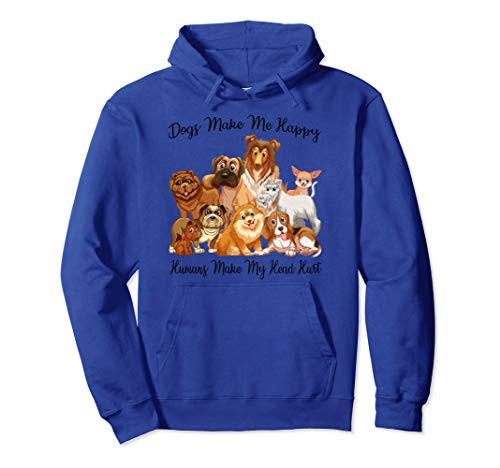 Dogs make me happy humans make my head hurt Funny Dog Lover Pullover Hoodie