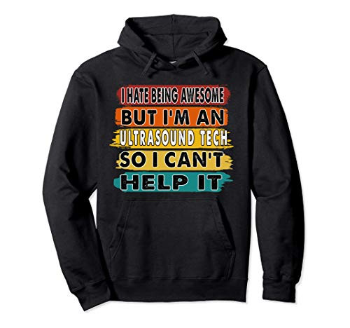 I Hate Being Awesome But Im An Ultrasound Tech Gift Pullover Hoodie