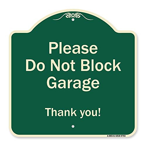 SignMission Designer Series Sign - Please Do Not Block Garage Thank You  Green 18 X 18 Heavy-Gauge Aluminum Architectural Sign  Protect Your Business   Municipality  Made in The USA