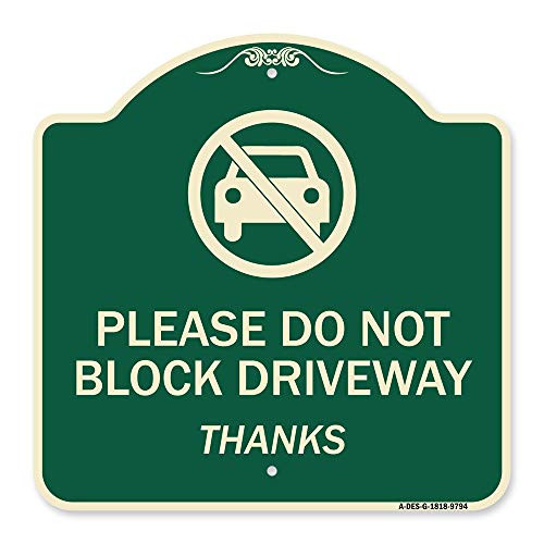 SignMission Designer Series Sign - Please Do Not Block Driveway Thanks  Green 18 X 18 Heavy-Gauge Aluminum Architectural Sign  Protect Your Business   Municipality  Made in The USA