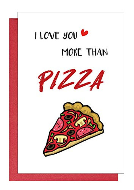 I Love You More Than Pizza Funny Anniversary Card Birthday Valentines Day Card for Him or Her