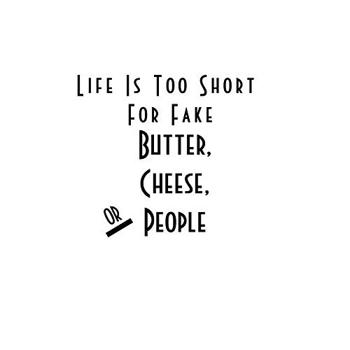 Life is Too Short for Fake Butter Cheese or People NOK Decal Vinyl Sticker Cars Trucks Vans Walls LaptopBlack5_5 x 5_5 inNOK255 Life is Too Short for Fake Butter Cheese or People NOK Decal Vinyl Sticker Cars Trucks Vans Walls LaptopBlack5_5 x 5_5 inNOK255