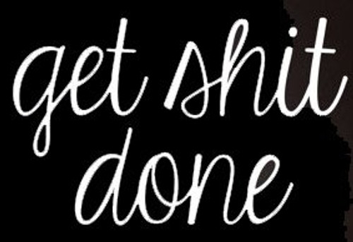 Get Shit Done Decal Vinyl StickerCars Trucks Vans Walls Laptop White 5_5 x 3_5 inLLI227