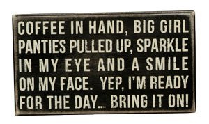 Primitives by Kathy Box Sign, Coffee in Hand and Ready for the Day, Wood, 9" x 5"
