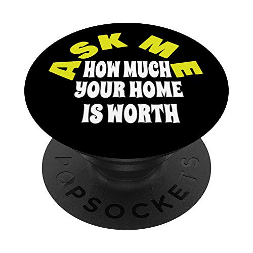 Ask Me How Much Your Home is Worth Realtor PopSockets Grip and Stand for Phones and Tablets