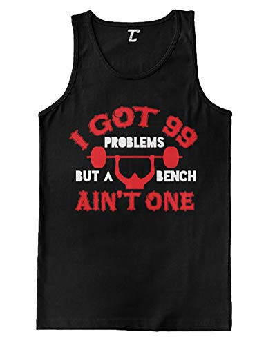 I Got 99 Problems But A Bench Aint One - Gym Mens Tank Top Black Medium