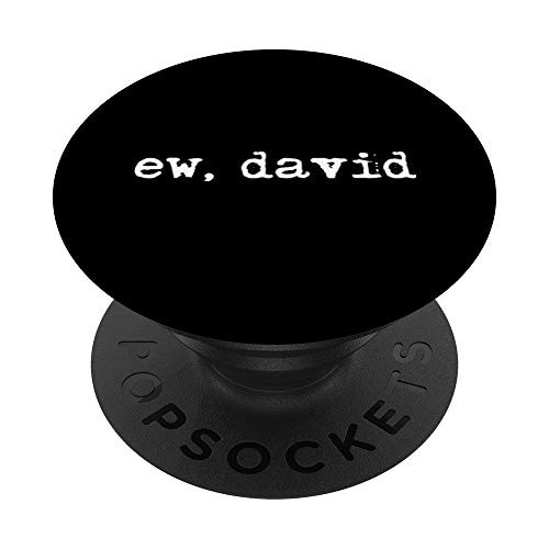 Ew David Eww David Pop Culture PopSockets PopGrip Swappable Grip for Phones  and  Tablets