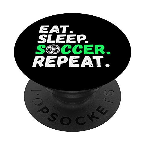 eat sleep soccer repeat football players ball sport coach PopSockets PopGrip Swappable Grip for Phones  and  Tablets