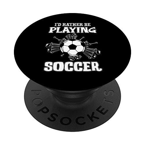 Id Rather Be Playing Soccer Player Gift Soccer PopSockets PopGrip Swappable Grip for Phones  and  Tablets