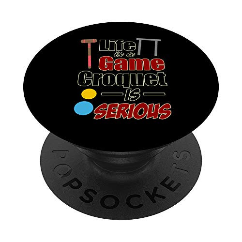 Life Is A Game Croquet Is Serious - Croquet Game Quote Gift PopSockets Grip and Stand for Phones and Tablets Life Is A Game Croquet Is Serious - Croquet Game Quote Gift PopSockets Grip and Stand for Phones and Tablets