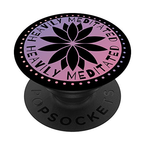 Heavily Meditated meditation mindfulness statement PopSockets PopGrip Swappable Grip for Phones  and  Tablets