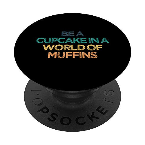 Be A Cupcake In A World Of Muffins Funny Cute Christmas Gift PopSockets PopGrip Swappable Grip for Phones  and  Tablets