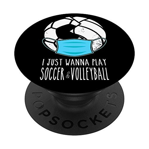 I Just Wanna Play Soccer And Volleyball PopSockets PopGrip Swappable Grip for Phones  and  Tablets