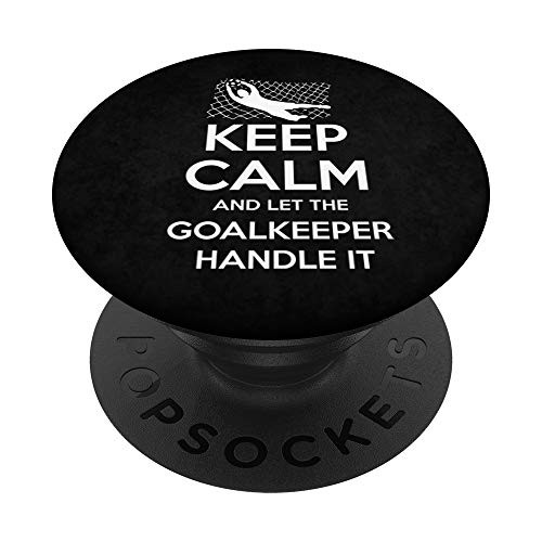 Soccer Goalie Keep Calm And Handle It PopSockets Grip PopSockets PopGrip Swappable Grip for Phones and Tablets Soccer Goalie Keep Calm And Handle It PopSockets Grip PopSockets PopGrip Swappable Grip for Phones and Tablets