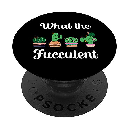 Succulent Gifts for Women Cactus Garden - What The Fucculent PopSockets PopGrip Swappable Grip for Phones and Tablets Succulent Gifts for Women Cactus Garden - What The Fucculent PopSockets PopGrip Swappable Grip for Phones and Tablets