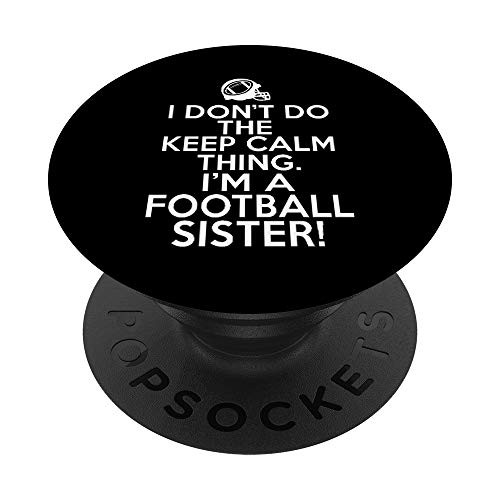 Loud Football Sister - I Dont Keep Calm Football Sister PopSockets PopGrip Swappable Grip for Phones  and  Tablets
