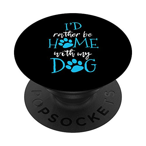Id Rather Be Home With My Dog Gifts Pet Puppy Gift Idea PopSockets PopGrip Swappable Grip for Phones and Tablets Id Rather Be Home With My Dog Gifts Pet Puppy Gift Idea PopSockets PopGrip Swappable Grip for Phones and Tablets