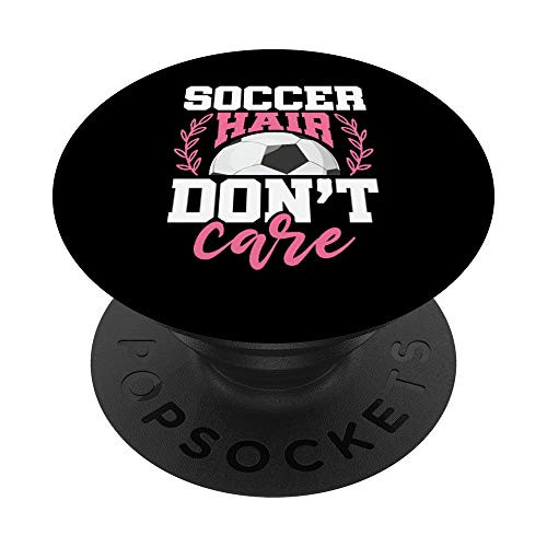 Soccer Hair Dont Care For Girls Womens Kids Gift PopSockets PopGrip Swappable Grip for Phones  and  Tablets