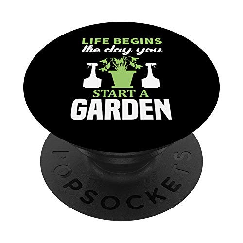 Gardening Gift - Life Begins When You Start A Garden Gift PopSockets PopGrip Swappable Grip for Phones and Tablets Gardening Gift - Life Begins When You Start A Garden Gift PopSockets PopGrip Swappable Grip for Phones and Tablets