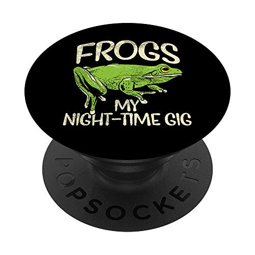 Frogs My Nighttime Gig Toad Frog Call Funny Garden Pond PopSockets PopGrip Swappable Grip for Phones  and  Tablets