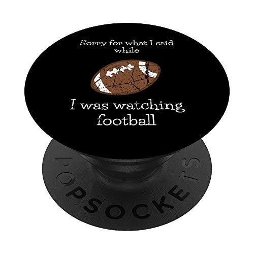 Sorry For What I Said Watching The Football Sports Fan Gifts PopSockets PopGrip Swappable Grip for Phones  and  Tablets