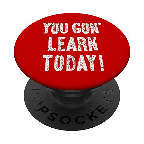 You Gon Learn Today Funny Teachers PopSockets PopGrip Swappable Grip for Phones  and  Tablets