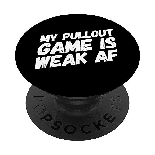Funny Dad My Pull Out Game Is Weak AF PopSockets Grip and Stand for Phones and Tablets