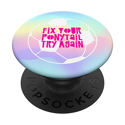 Funny Soccer Fix Your Ponytail PopSockets PopGrip Swappable Grip for Phones  and  Tablets