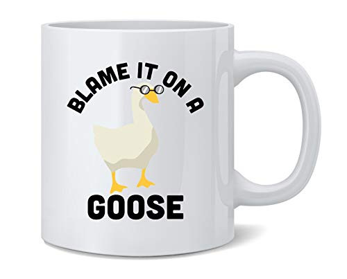 Poster Foundry Blame It On A Goose Funny Video Game Meme Ceramic Coffee Mug Tea Cup Fun Novelty Gift 12 oz