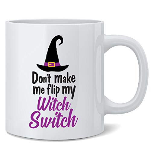 Poster Foundry Dont Make Me Flip My Witch Switch Witchy Gifts for Women Funny Halloween Double Sided Ceramic Coffee Mug Tea Cup Fun Novelty Gift 12 oz