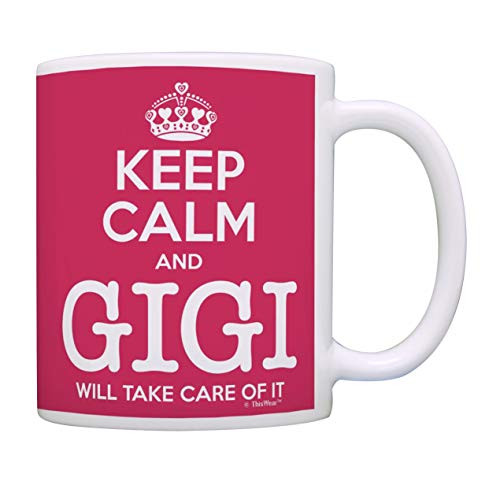 Gigi Mothers Day Gift Keep Calm Gigi Will Take Care of It Funny Gigi Coffee Cup Tea Cup Pink Gigi Mothers Day Gift Keep Calm Gigi Will Take Care of It Funny Gigi Coffee Cup Tea Cup Pink
