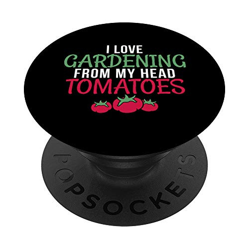 I Love Gardening From My Head Tomatoes Funny garden Gifts PopSockets PopGrip Swappable Grip for Phones  and  Tablets