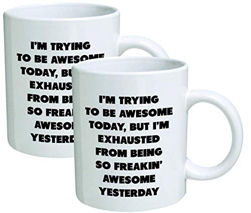 Pack Of 2 Im Trying To Be Awesome Today But Im Exhausted From Being So Awesome From Yesterday 11 Ounces Funny Coffee Mug for Graduation Thank You