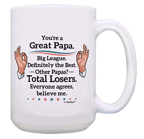Funny Papa Gifts Youre A Great Papa Other Papas Total Losers Papa Cup 15-oz Coffee Mug Cup White