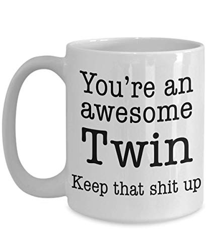 Funny Twin Mug Gag Gift Coffee Cup Youre Awesome Keep That Shit Up