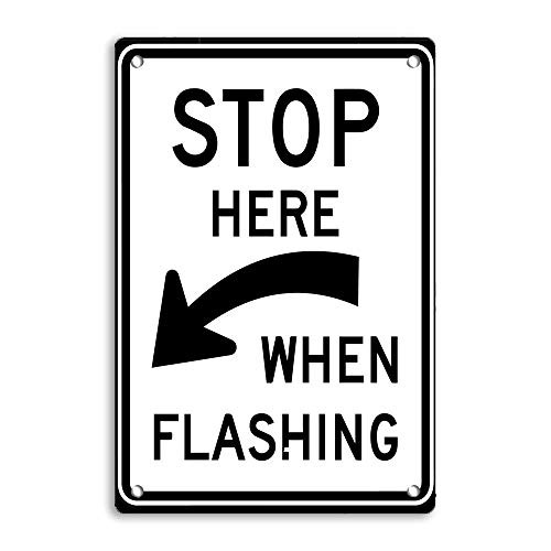 Stop Here When Flashing Sign_ Caution Sign_ Rust Free Aluminum_ Metal Reflective Warning Sign?WeatherFade Resistant_ Easy Mounting_12x8 Inches Indoor